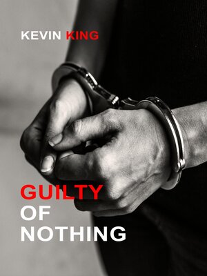 cover image of Guilty of Nothing